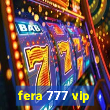 fera 777 vip